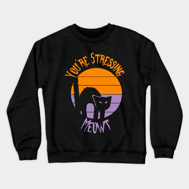 You're Stressing Meowt sunset Halloween Scary Cat Crewneck Sweatshirt by Black Ice Design